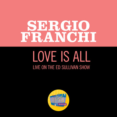 シングル/Love Is All (Live On The Ed Sullivan Show, May 24, 1970)/Sergio Franchi