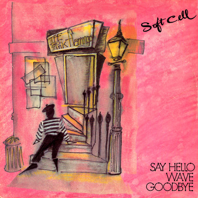 シングル/Say Hello, Wave Goodbye (Dave Ball Lateral Mix)/ソフト・セル