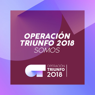 Somos (Operacion Triunfo 2018)/Operacion Triunfo 2018