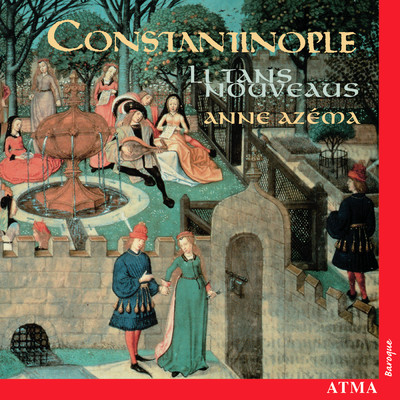 Constantinople: Li Tans Nouveaus/Constantinople／Anne Azema