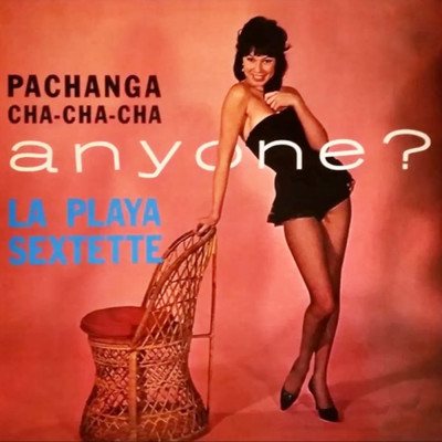Pachanga Cha Cha Cha Anyone？ (featuring Tito Rodriguez)/La Playa Sextet