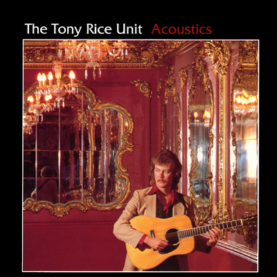 Acoustics/The Tony Rice Unit