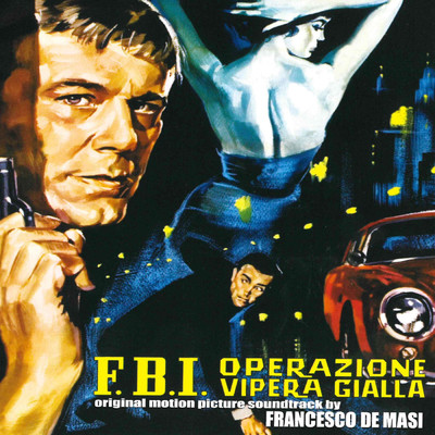 アルバム/F.B.I. operazione vipera gialla (Original Motion Picture Soundtrack)/Francesco De Masi