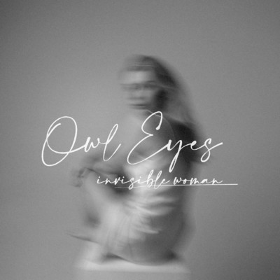 Invisible Woman (Explicit)/Owl Eyes
