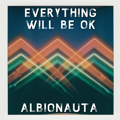 Everything Will Be Ok/Albionauta