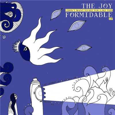 I Don't Want To See You Like This EP/The Joy Formidable