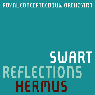 Reflections/Royal Concertgebouw Orchestra & Antony Hermus