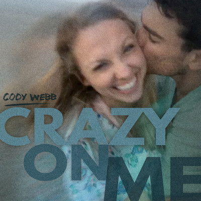シングル/Crazy On Me/Cody Webb