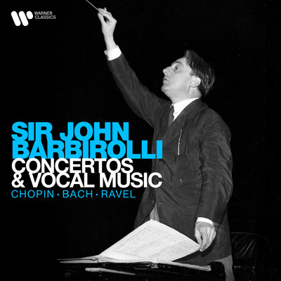 アルバム/Concertos and Vocal Music: Chopin, Bach, Ravel.../Sir John Barbirolli