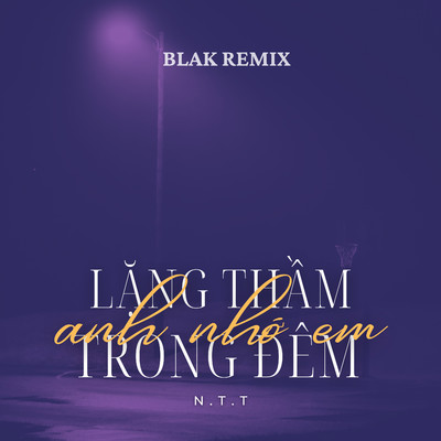 シングル/Lang Tham Trong Dem Anh Nho Em (Blak Remix)/N.T.T