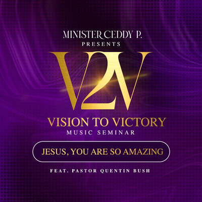 シングル/Jesus, You Are So Amazing (feat. Pastor Quentin Bush) [Radio Edit]/Vision To Victory Music Seminar