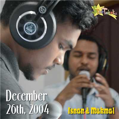 December 26th, 2004/Isnan & Mukmal