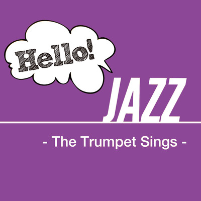 Hello！ Jazz - The Trumpet Sings -/Various Artists