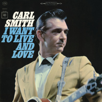 アルバム/I Want to Live and Love/Carl Smith