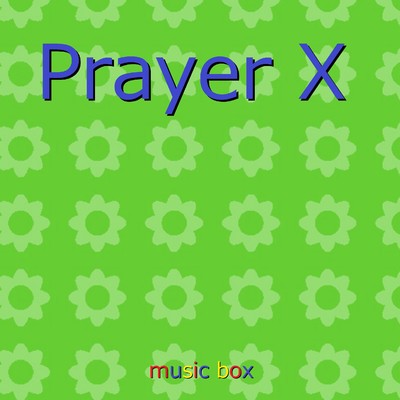 Prayer X 〜アニメ「BANANA FISH」エンディングテーマ 〜(オルゴール)/オルゴールサウンド J-POP