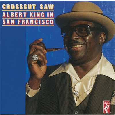 Crosscut Saw: Albert King In San Francisco/アルバート・キング