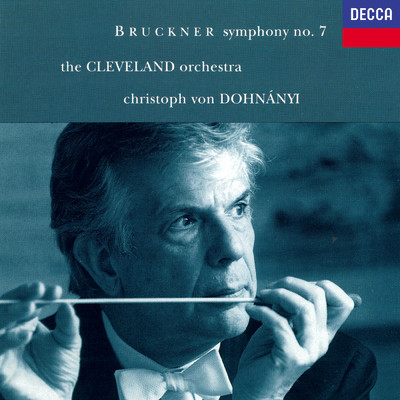 Bruckner: 交響曲第7番ホ長調(ノーヴァク版) - 第1楽章: Allegro moderato/クリーヴランド管弦楽団／クリストフ・フォン・ドホナーニ
