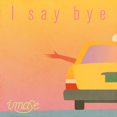 シングル/I say bye/imase