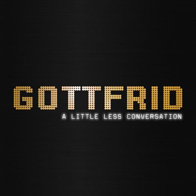 A Little Less Conversation/Gottfrid