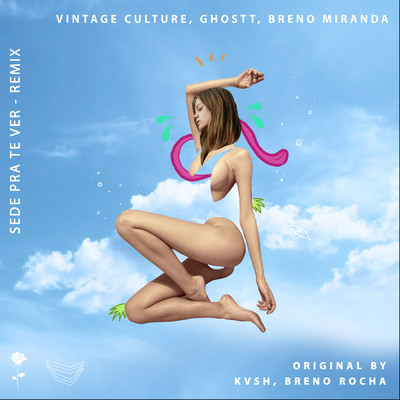 Sede Pra Te Ver (featuring KVSH, Breno Rocha／Vintage Culture & Ghostt Remix)/Vintage Culture／Ghostt／Breno Miranda