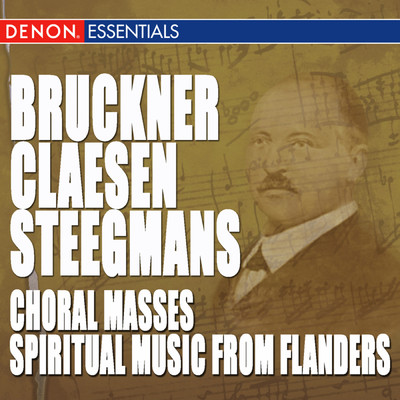 Bruckner - Steegmans - Claesen: Choral Masses & Spiritual Music from Flanders/Various Artists