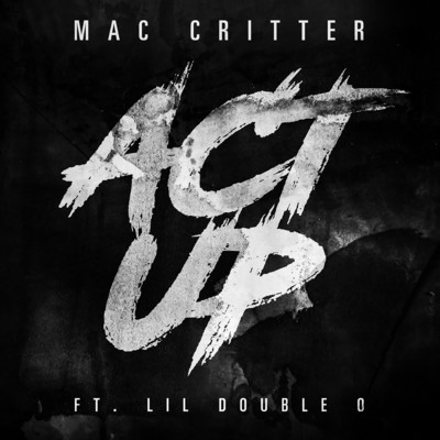 Act Up (feat. Lil Double 0)/Mac Critter