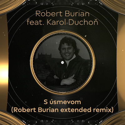 シングル/S usmevom (feat. Karol Duchon) [Extended Remix]/Robert Burian