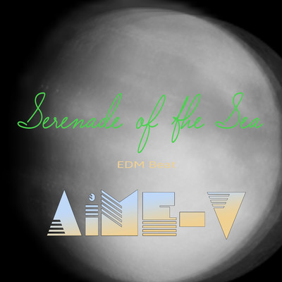 Serenade of the Sea (EDM Beat)/AiME-V