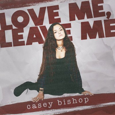 Love Me, Leave Me/Casey Bishop