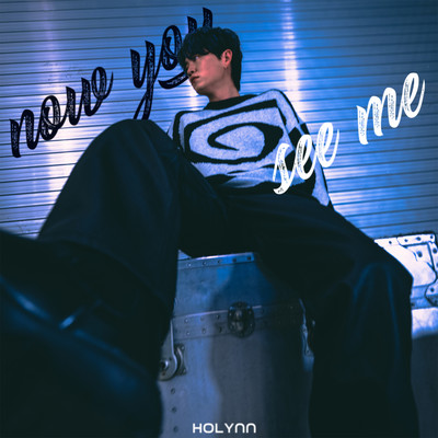 NOW YOU SEE ME/Holynn