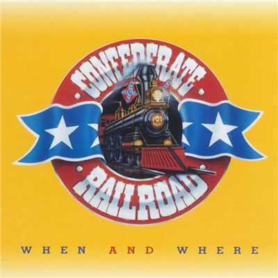 When And Where/Confederate Railroad