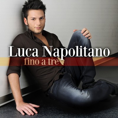 アルバム/Fino a tre (EP Deluxe with booklet)/Luca Napolitano
