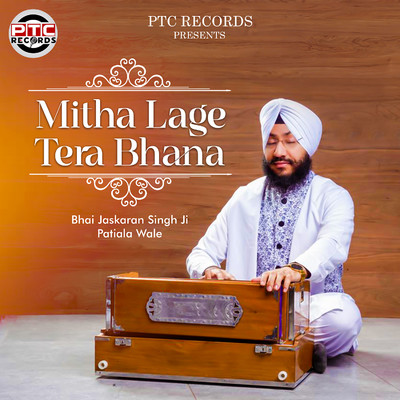 シングル/Mitha Lage Tera Bhana/Bhai Jaskaran Singh Ji Patiala Wale