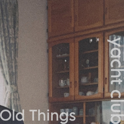 シングル/Old Things/ヨットクラブ