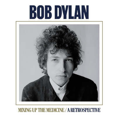 アルバム/Mixing Up The Medicine ／ A Retrospective (Explicit)/Bob Dylan