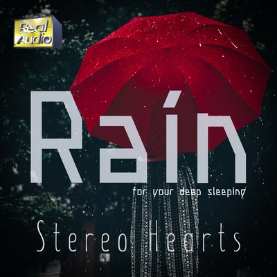 REAL AUDIO 睡眠前に聴く シトシトと降る雨音/Stereo Hearts