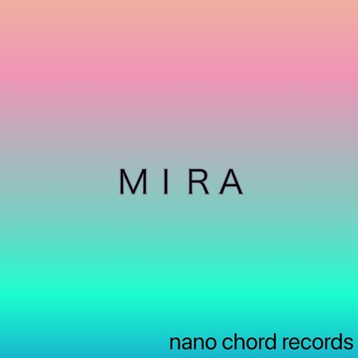 アルバム/MIRA/nano chord records