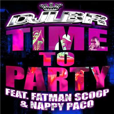 Time To Party [feat. Fatman Scoop & Nappy Paco]/DJ LBR