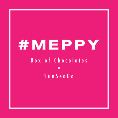 シングル/#MEPPY (feat. Box of Chocolates)/SunSeaGo