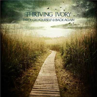 Through Yourself & Back Again/Thriving Ivory