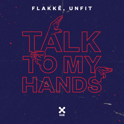 Talk To My Hands/Flakke／UnFit