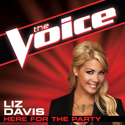 Here For The Party (The Voice Performance)/Liz Davis
