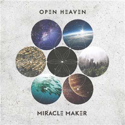 Miracle Maker (Live)/Open Heaven