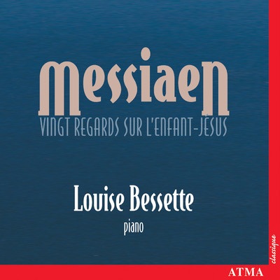 アルバム/Messiaen: Vingt regards sur l'Enfant-Jesus/Louise Bessette