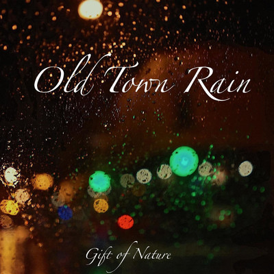 シングル/Old Town Rain/Gift Of Nature