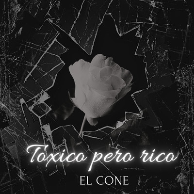 Toxico Pero Rico/El Cone