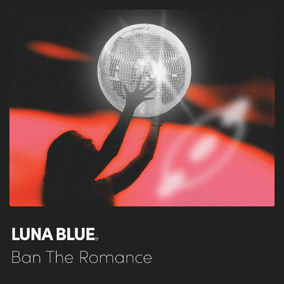 Ban The Romance/Luna Blue