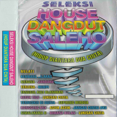 Seleksi House Dangdut Saleho (Hidup Diantara Dua Cinta)/Various Artists