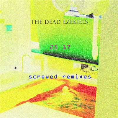 25 17 screwed remixes/the dead ezekiels