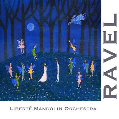 Ravel in Mandolin Orchestra/リベルテ ・ 望月豪 ・ モーリス・ラヴェル